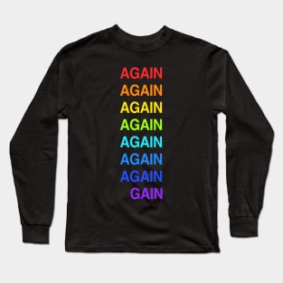 Again Until You Gain! No Pain No Gain Long Sleeve T-Shirt